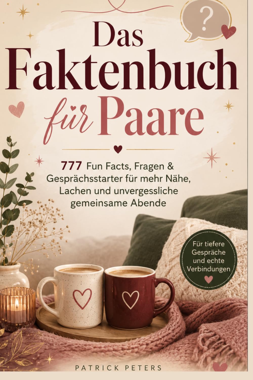 Das Faktenbuch für Paare: 777 Fun Facts, Fragen & Gesprächsstarter für mehr Nähe, Lachen und unvergessliche gemeinsame Abende