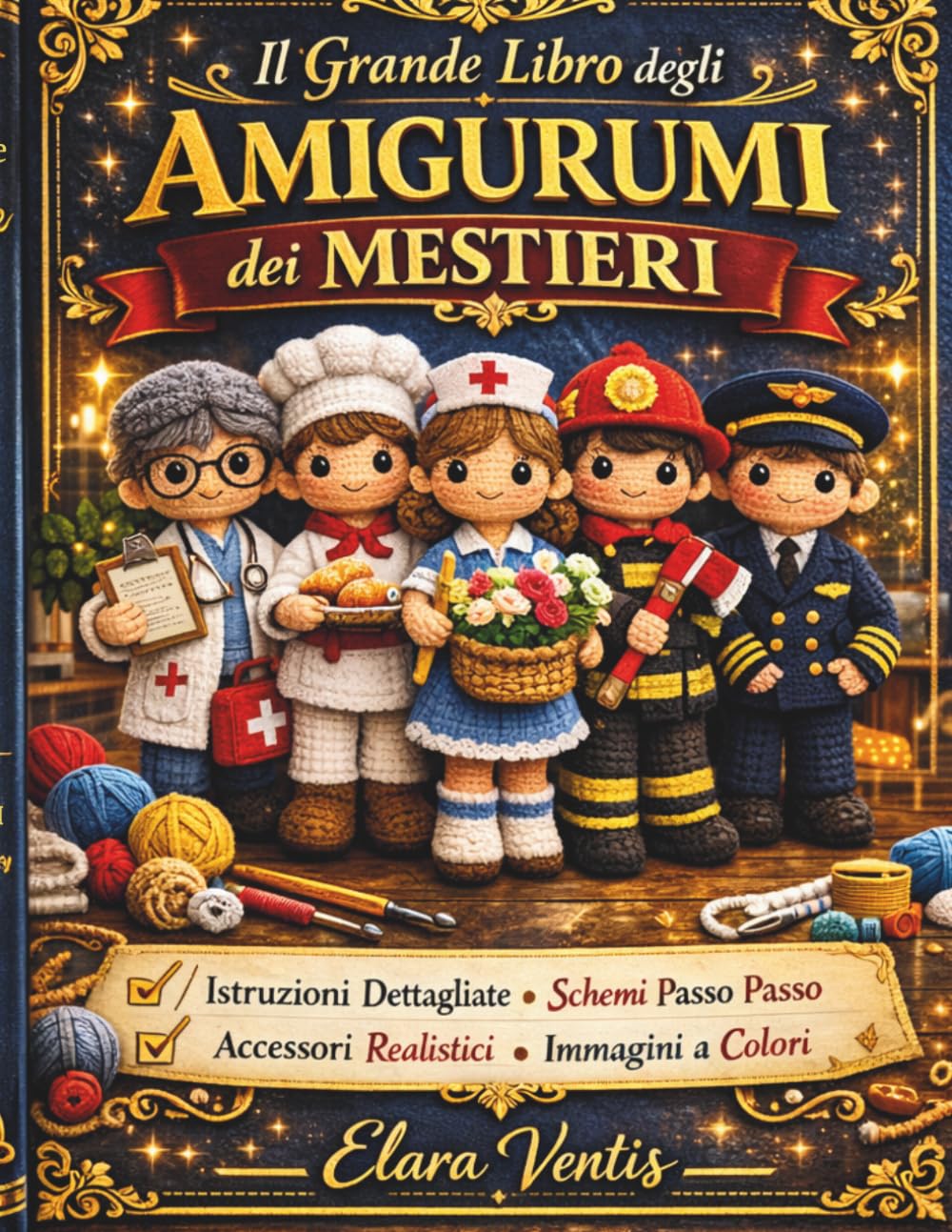 IL GRANDE LIBRO DEGLI AMIGURUMI DEI MESTIERI: CREA I TUOI AMIGURUMI DEI MESTIERI CON SCHEMI CHIARI ISTRUZIONI DETTAGLIATE E IMMAGINI A COLORI