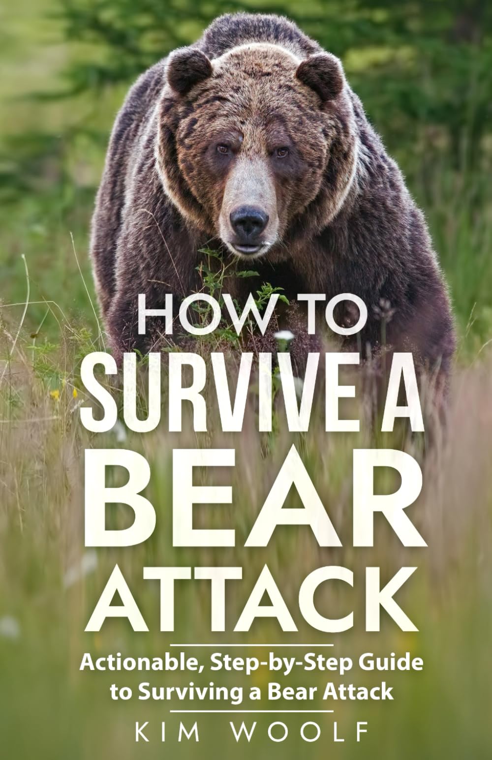 How To Survive a Bear Attack: Actionable, Step-by-Step Guide to Surviving a Bear Attack