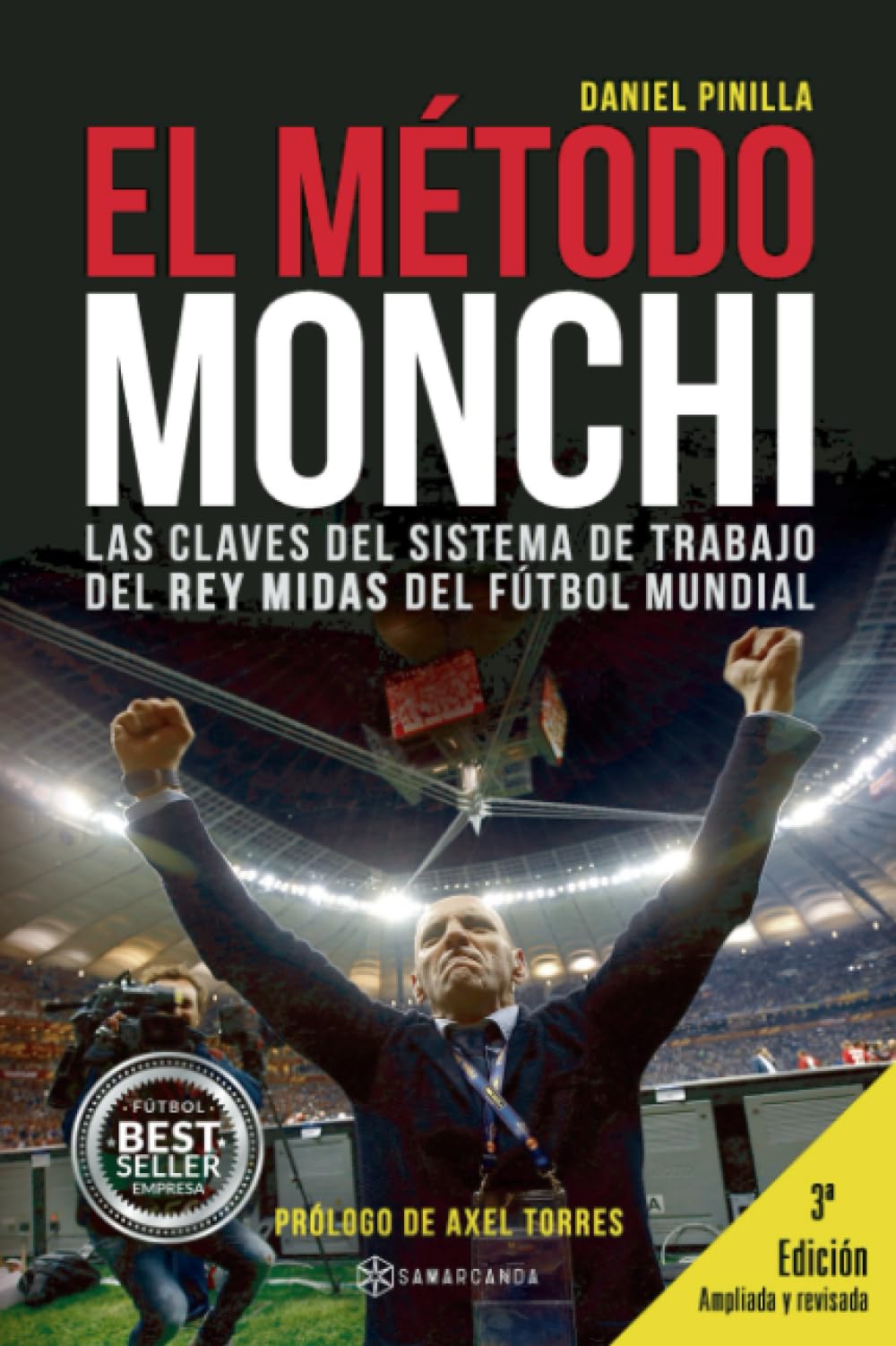 El Metodo Monchi: Las claves del sistema de trabajo del Rey Midas del futbol mundial (Spanish Edition)