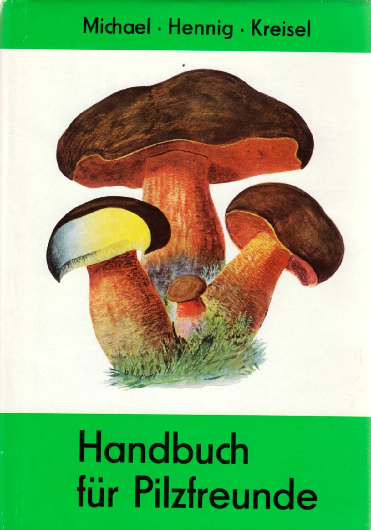 Handbuch für Pilzfreunde. Erster Band: Die wichtigsten und häufigsten Pilze mit besonderer Berücksichtigung der Giftpilze.