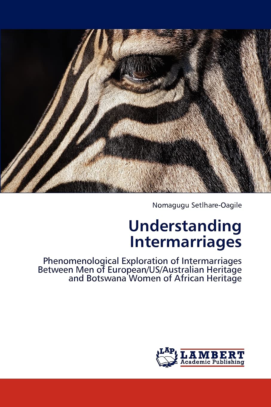 Understanding Intermarriages: Phenomenological Exploration of Intermarriages Between Men of European/US/Australian Heritage and Botswana Women of African Heritage