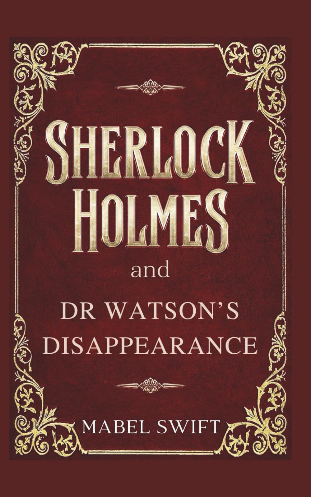 Sherlock Holmes and Dr Watson's Disappearance (Sherlock Holmes Mysteries)