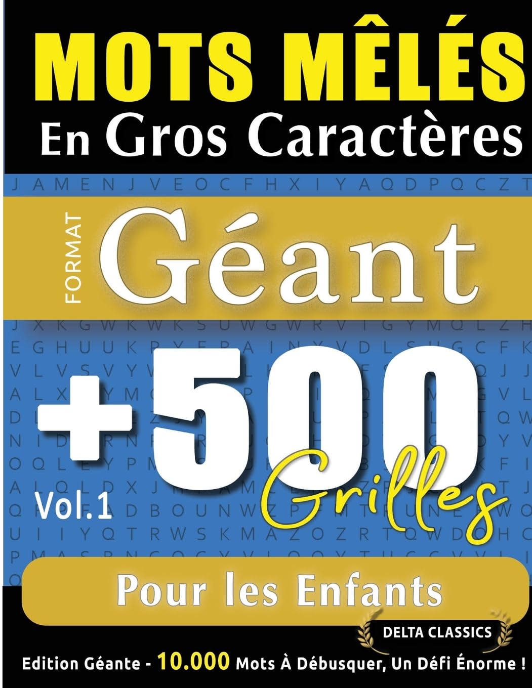 Mots Mêlés En Gros Caractères Format Géant: 500 Grilles Pour Les Enfants - Vol.1 - Delta Classics - Édition Géante - 10.000 Mots À Débusquer, Le Défi Ultime !
