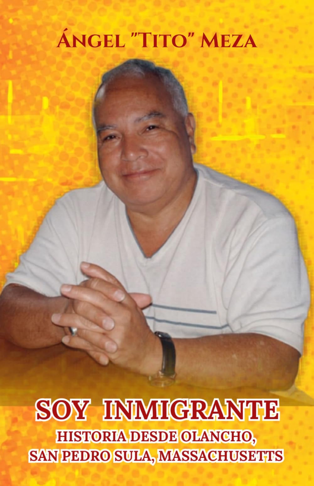 Soy Inmigrante: Historia desde Olancho, San Pedro Sula, Massachusetts
