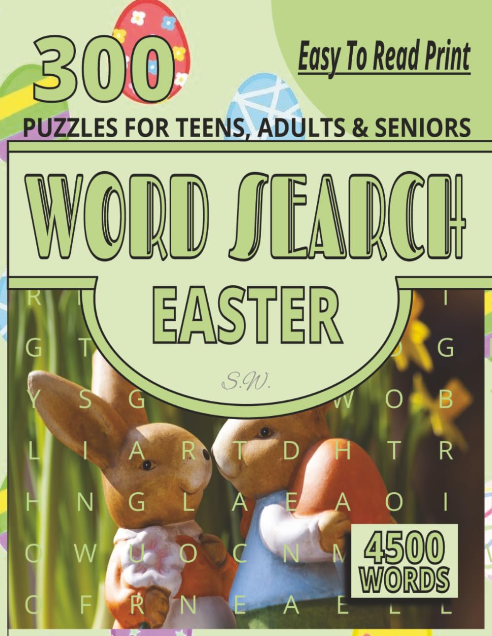 EASTER WORD SEARCH PUZZLE BOOK: EASY TO READ PRINT Word Search about EASTER, Spring, Holidays and more [8.5x11|300 puzzles|4500 words] Perfect for ... Seniors, Holidays and other Occasions.