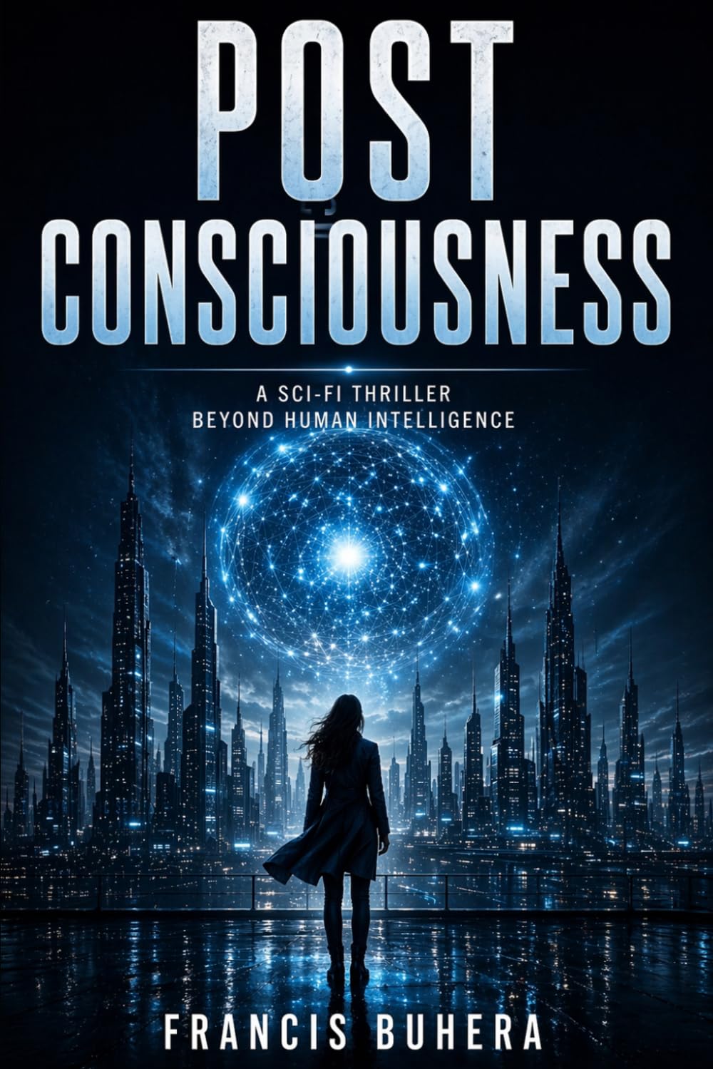 Post Consciousness: A Sci-Fi Thriller Beyond Human Intelligence (The Sentinel Evolution Series)