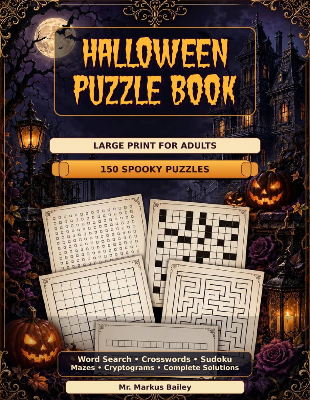 Halloween Puzzle Book for Adults: 150 Spooky Large Print Puzzles: Word Search, Crosswords, Sudoku, Mazes & Cryptograms
