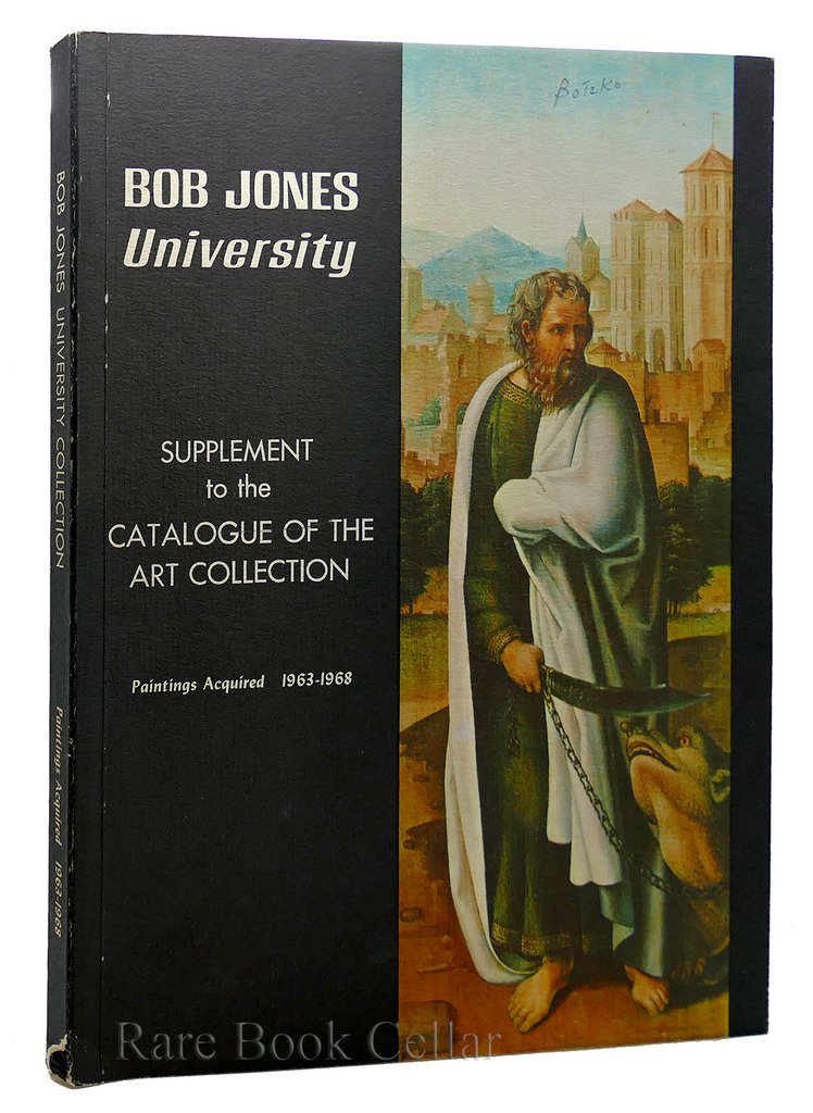 Bob Jones University Supplement to the Catalogue of the Art Collection