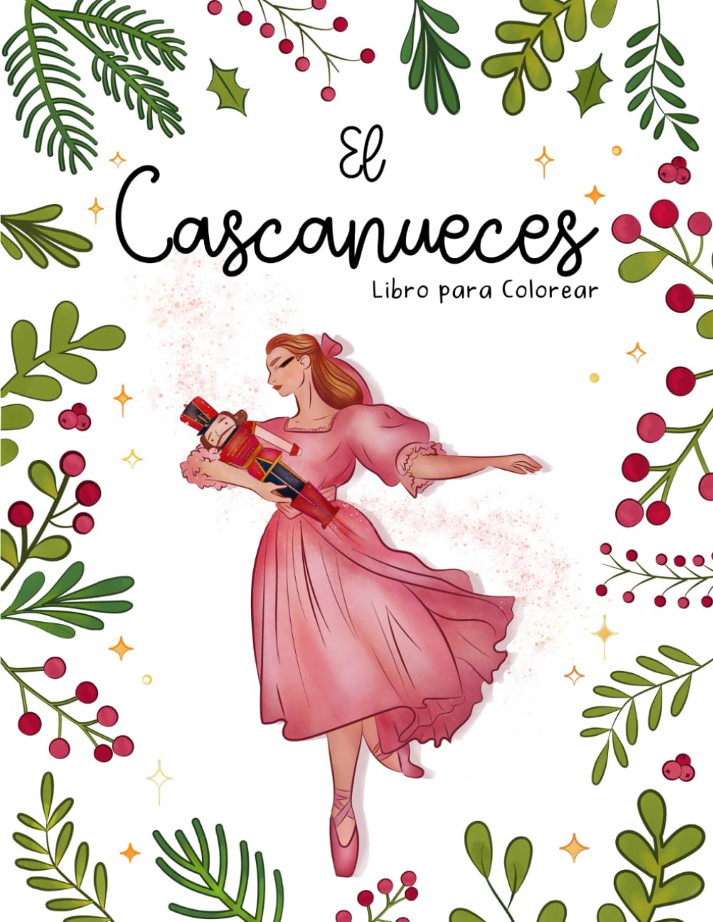 El Cascanueces: Libro para Colorear: Libro para Colorear para Bailarinas | 30 Escenas Mágicas del Cascanueces para Niñas de Todas las Edades