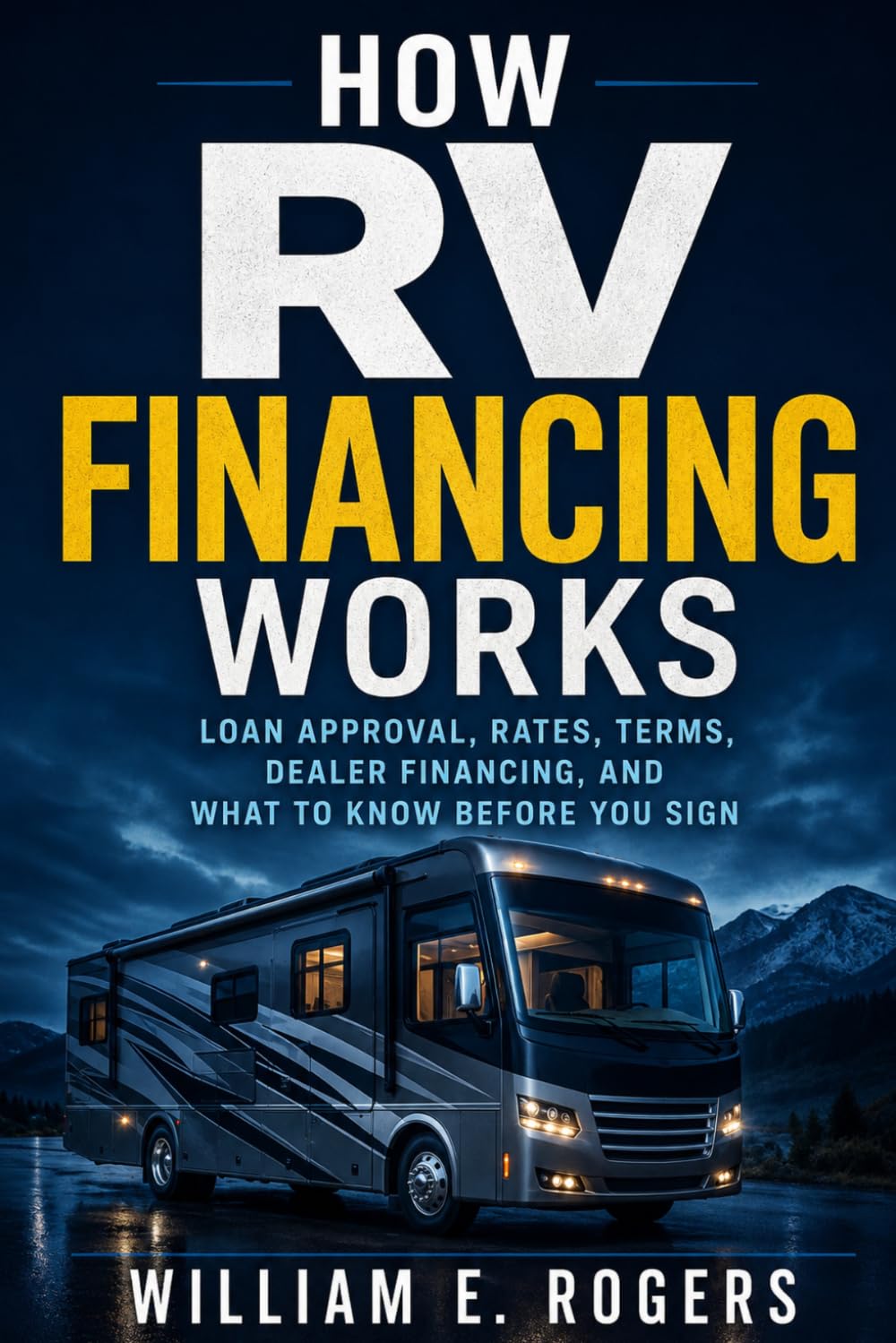 How RV Financing Works: Loan Approval, Rates, Terms, Dealer Financing, and What to Know Before You Sign (The Complete RV Buying & Selling Series)