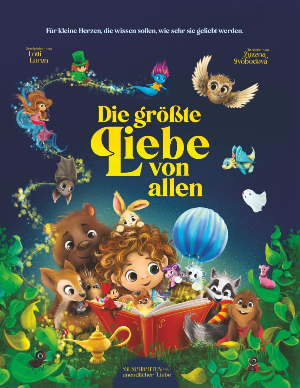 Die größte Liebe von allen: Die Worte, die jedes Kind hören sollte (Geschichten unendlicher Liebe)