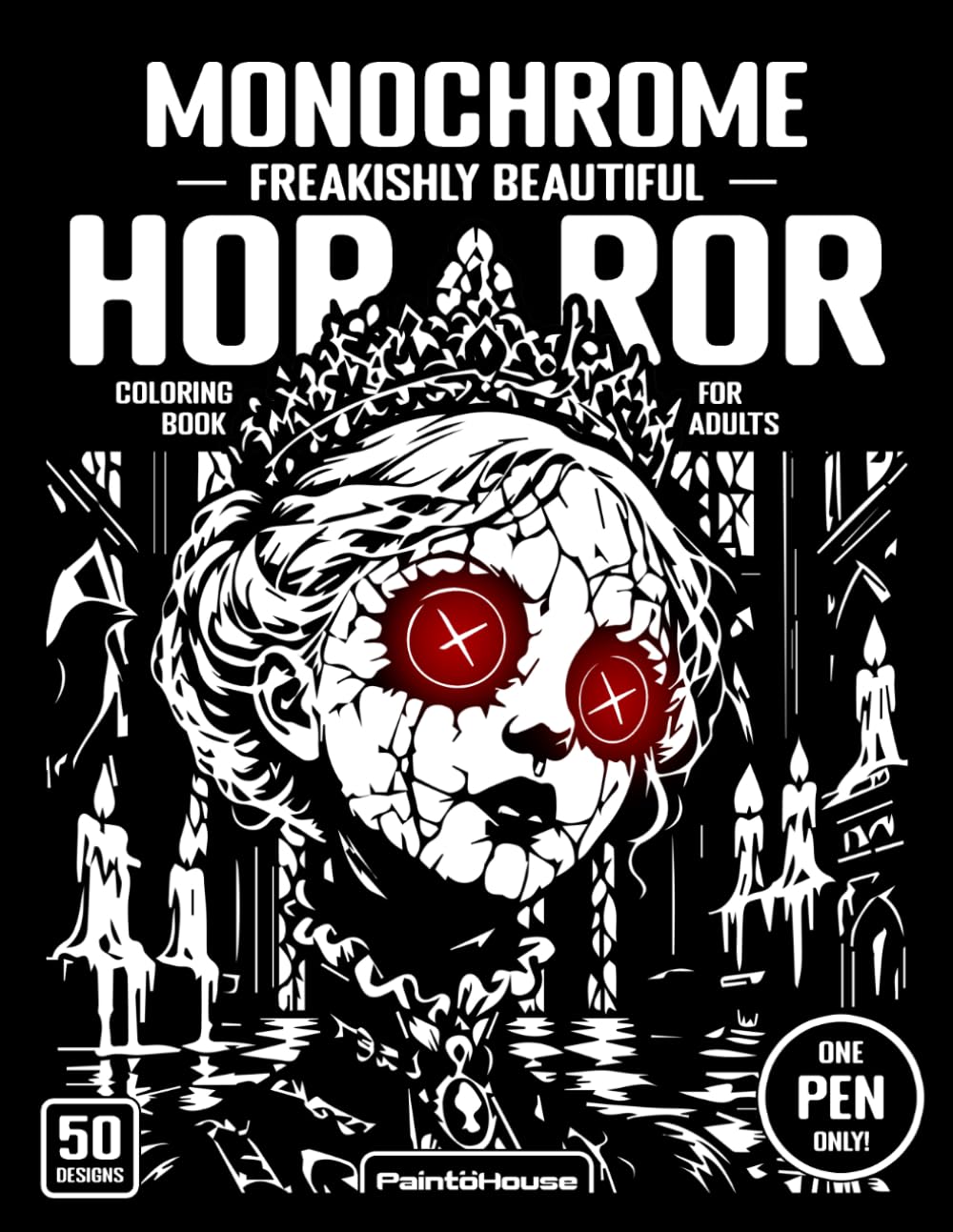 Monochrome Freakishly Beautiful Horror Coloring Book for Adults: 50 Dark Gothic Beauties, Creepy Dolls, Twisted Queens, Surreal Monsters & Nightmare ... (Monochrome Horror Coloring Book for Adults)