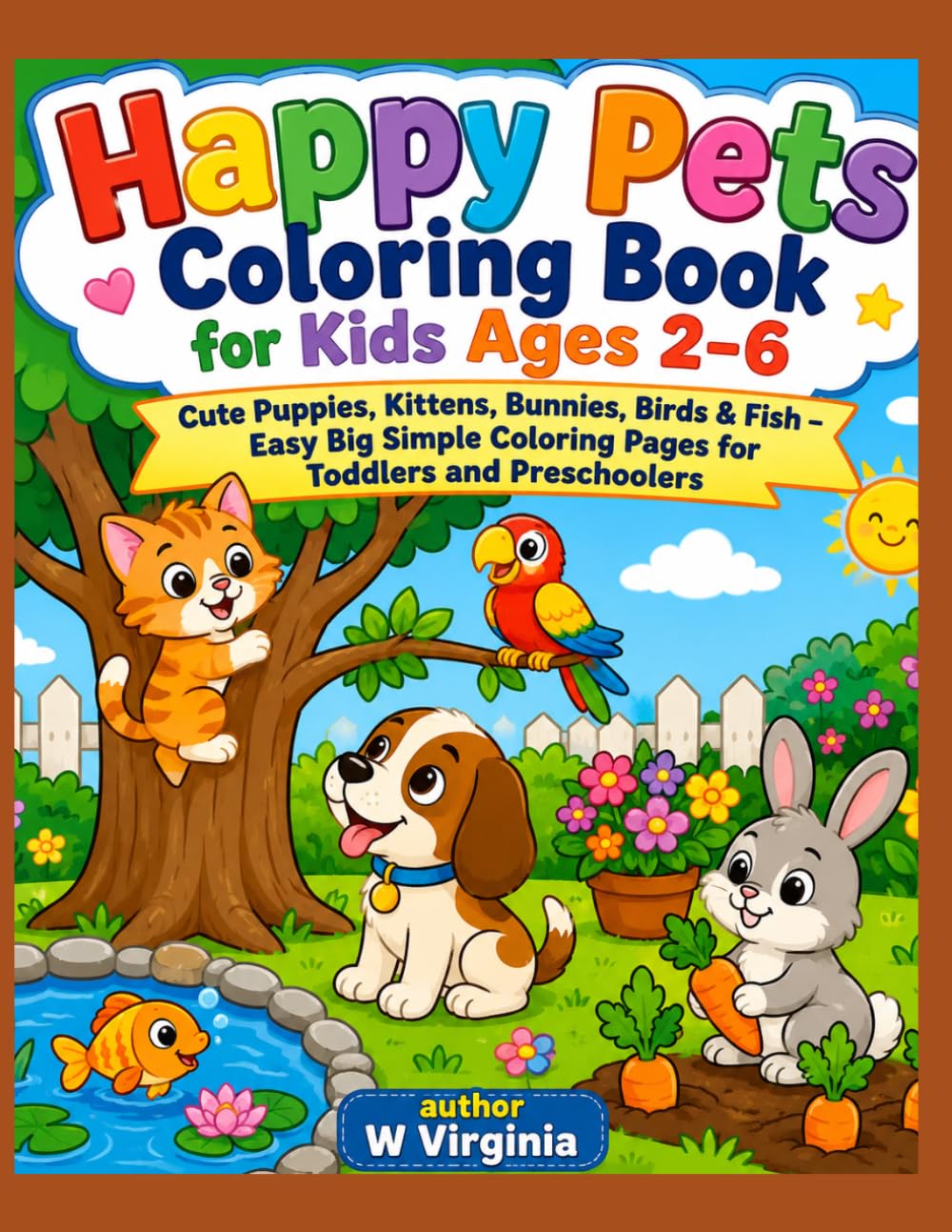 Happy Pets Coloring Book for Kids Ages 2–6: Cute Puppies, Kittens, Bunnies, Birds & Fish – Easy Big Simple Coloring Pages for Toddlers and Preschoolers
