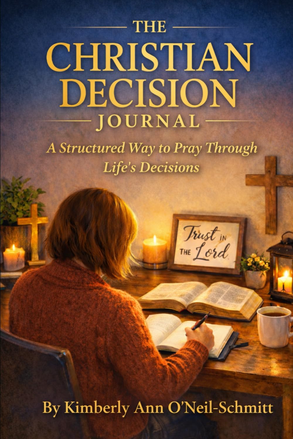 The Christian Decision Journal: A Structured Way to Pray Through Life’s Decisions