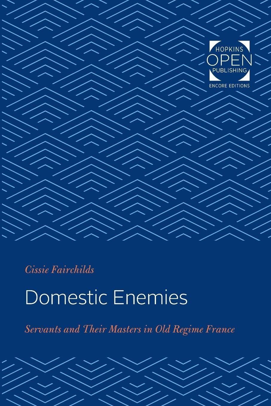 Domestic Enemies – Servants and Their Masters in Old Regime France