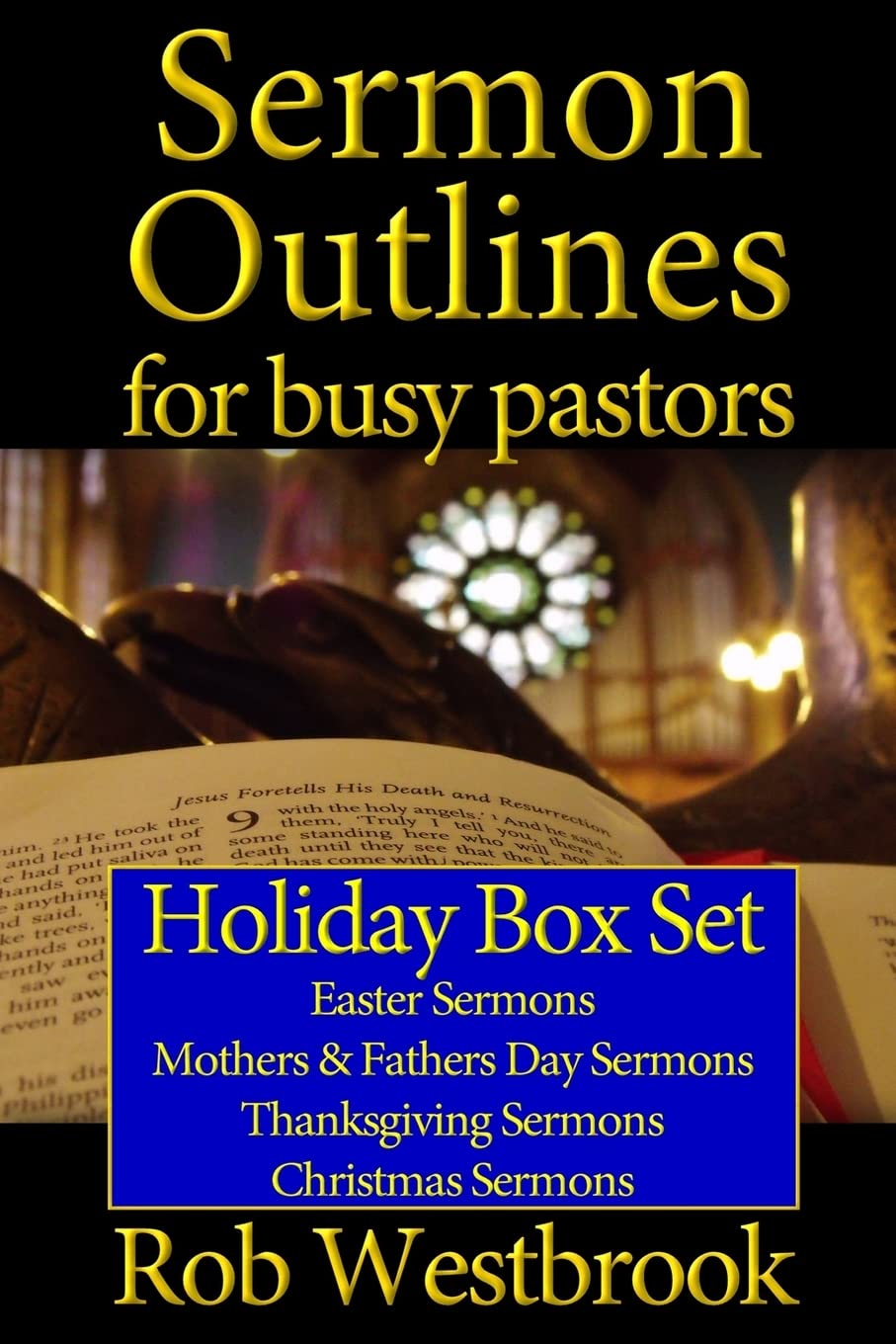 Sermon Outlines for Busy Pastors: Holiday Box Set: Easter Sermons, Mothers & Fathers Day Sermons, Thanksgiving Sermons, Christmas Sermons: Volume 17