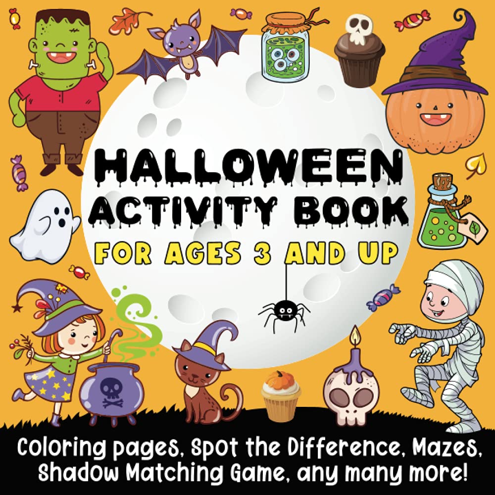 Halloween Activity Book for Ages 3 and Up: Coloring Pages, Spot The Difference, Mazes, Shadow Matching Game, any Many More!: (Gift Idea for Boys and Girls)