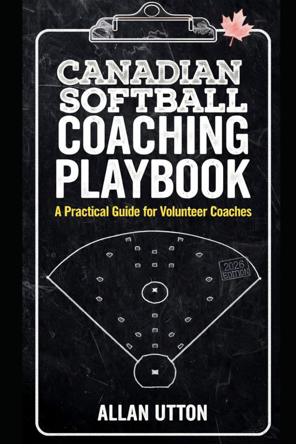 Canadian Softball Coaching Playbook: A Practical Guide for Volunteer Coaches