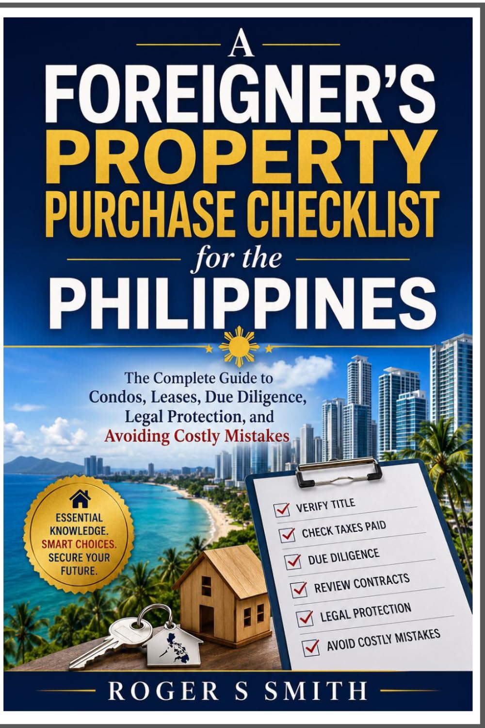 A Foreigner's Property Purchase Checklist for the Philippines: The Complete Guide to Condos, Leases, Due Diligence, Legal Protection, and Avoiding Costly Mistakes