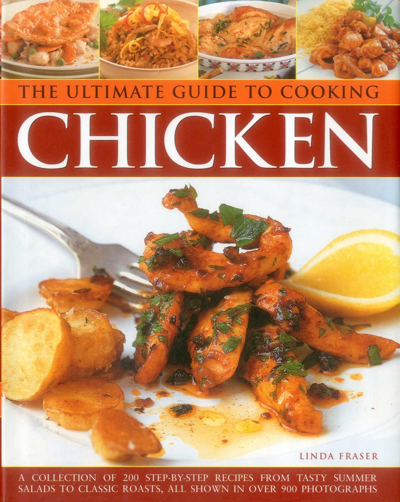 The Ultimate Guide to Cooking Chicken: A Collection of 200 Step-