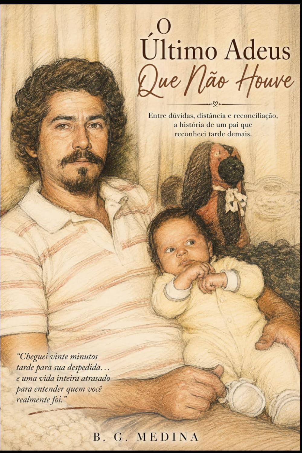 O Último Adeus que não Houve: Entre dúvidas, distância e reconciliação, a história de um pai que reconheci tarde demais