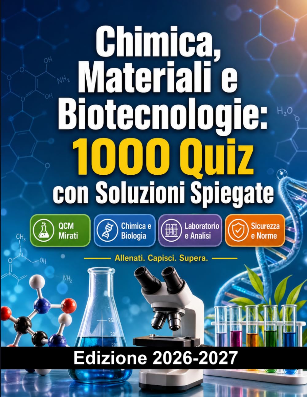 Chimica, Materiali e Biotecnologie: 1000 Quiz con Soluzioni Spiegate: Preparazione Esame | Chimica, Biologia, Laboratorio e Sicurezza