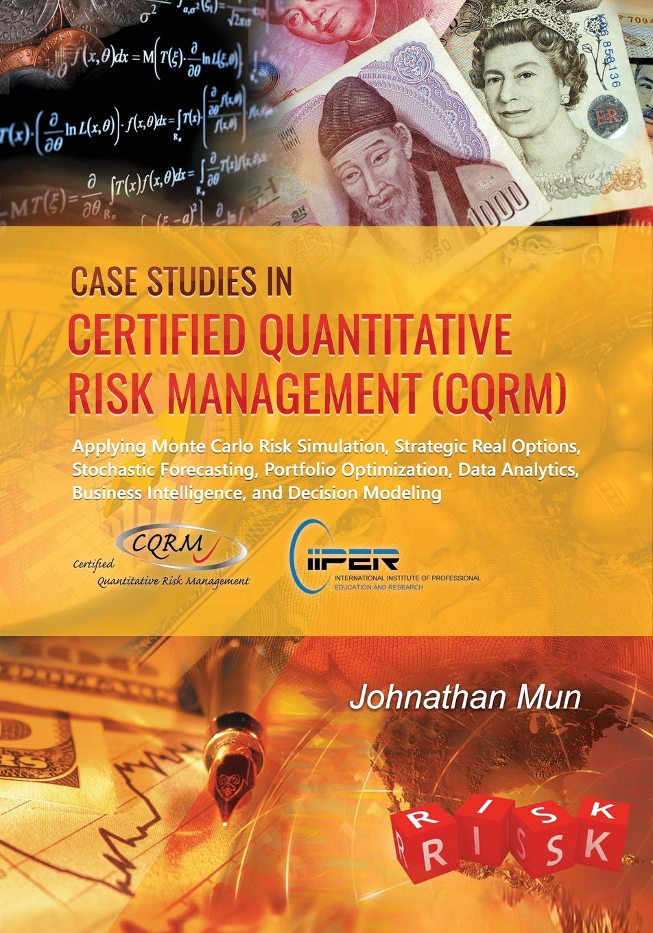 Case Studies in Certified Quantitative Risk Management (CQRM): Applying Monte Carlo Risk Simulation, Strategic Real Options, Stochastic Forecasting, ... Business Intelligence, and Decision Modeling