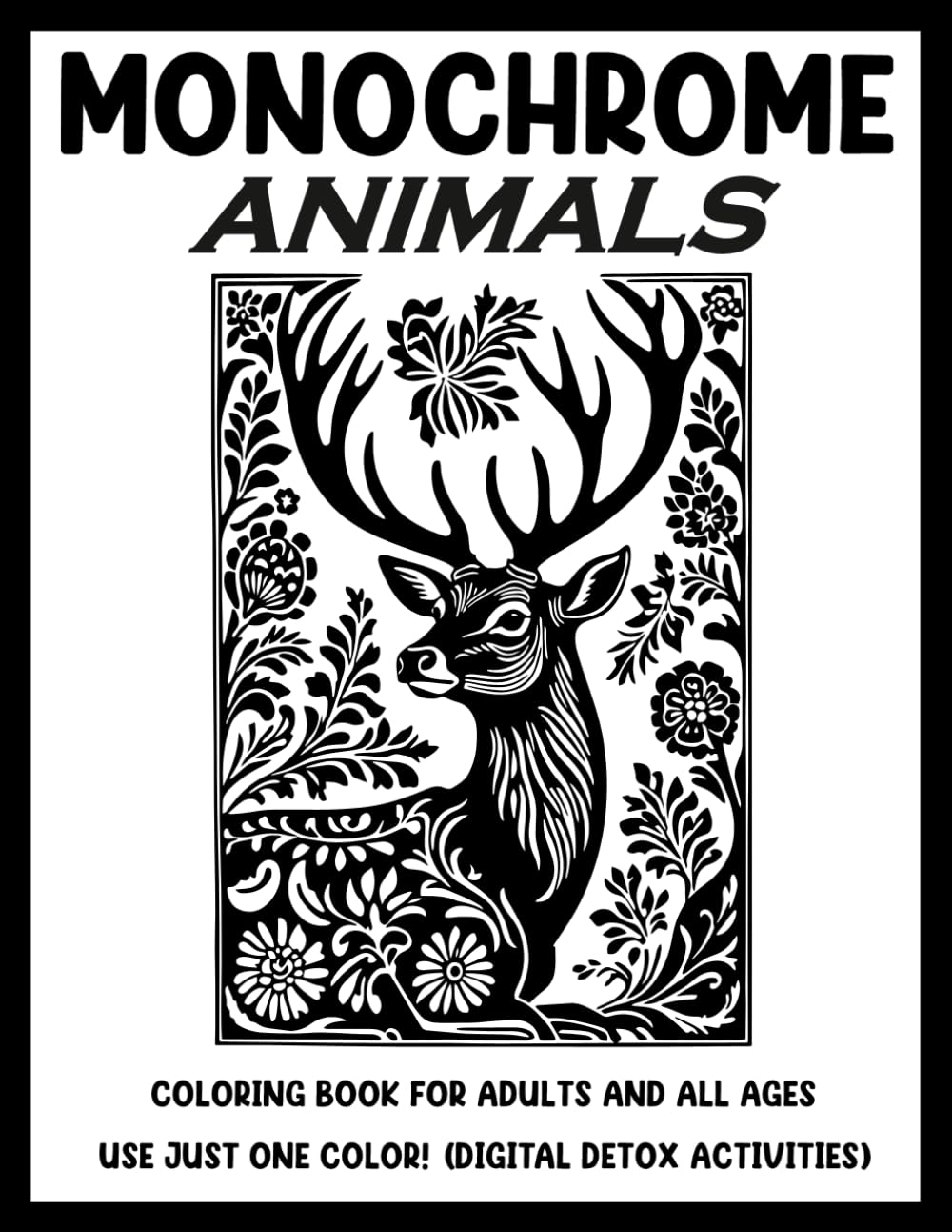 Monochrome Animals: Coloring book for adults and all ages - use just one color! (Digital detox activities) (Monochrome coloring book)
