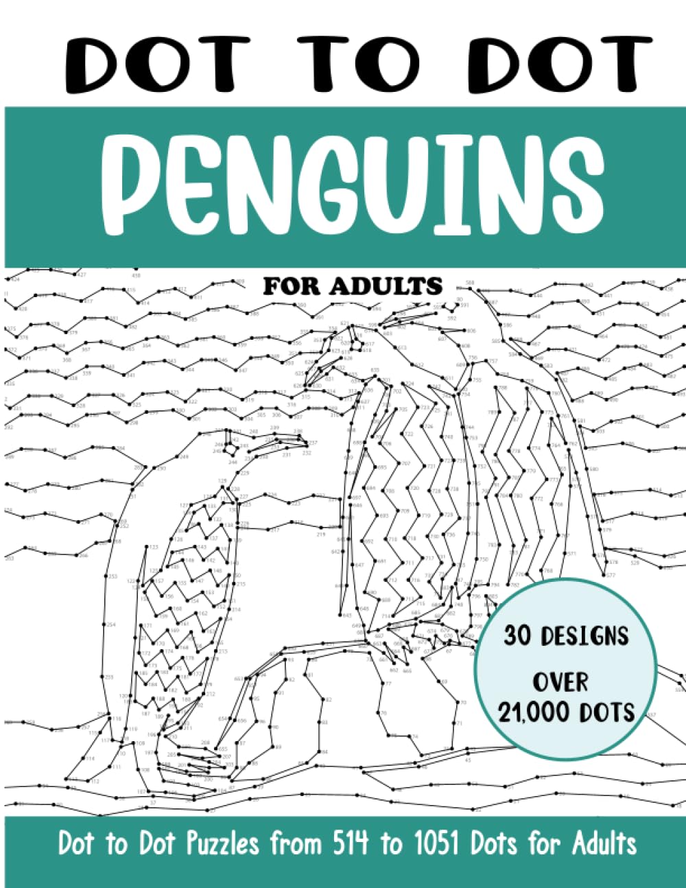 Dot to Dot Penguins for Adults: Penguins Connect the Dots Book for Adults (Over 21000 dots) (Dot to Dot Books for Adults)