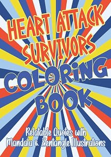 Heart Attack Survivors Coloring Book: Relatable Quotes with Mandala & Zentangle Illustrations