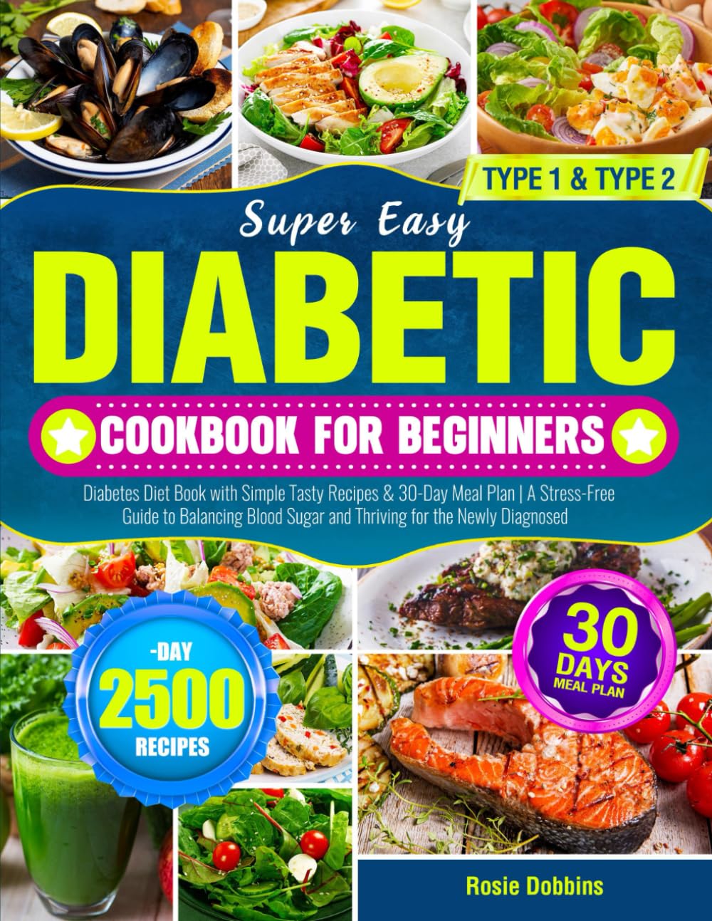 Super Easy Diabetic Cookbook for Beginners: Diabetes Diet Book with Simple Tasty Recipes & 30-Day Meal Plan | A Stress-Free Guide to Balancing Blood