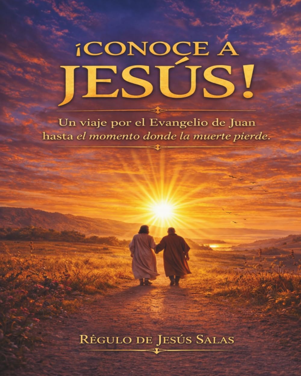 ¡CONOCE A JESÚS!: Un viaje por el Evangelio de Juan hasta descubrir el momento donde la muerte pierde