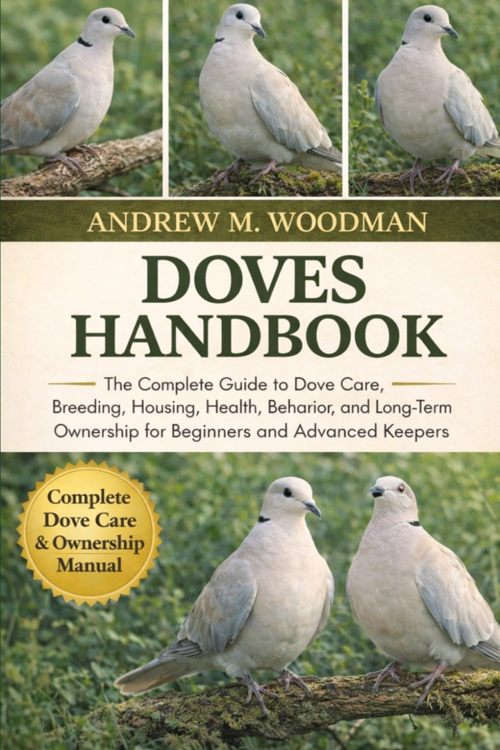 DOVES HANDBOOK: The Complete Guide to Dove Care, Breeding, Housing, Health, Behavior, and Long-Term Ownership for Beginners and Advanced Keepers