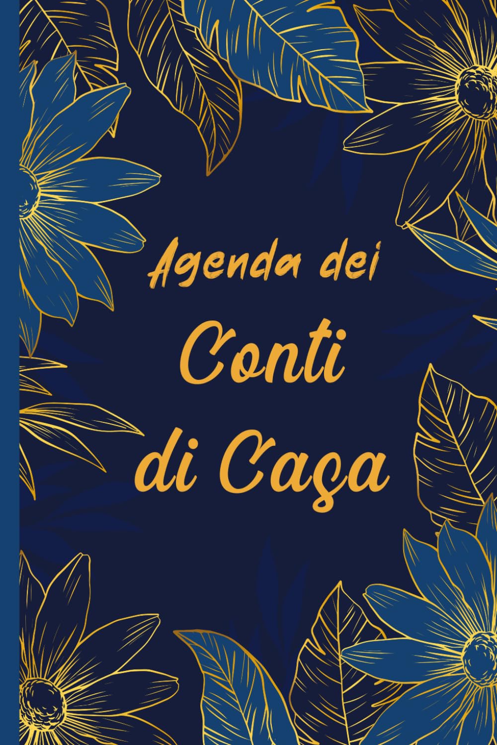 Agenda dei Conti di Casa: Quaderno Completo per l'Organizzazione del Budget Familiare - Non Datato.