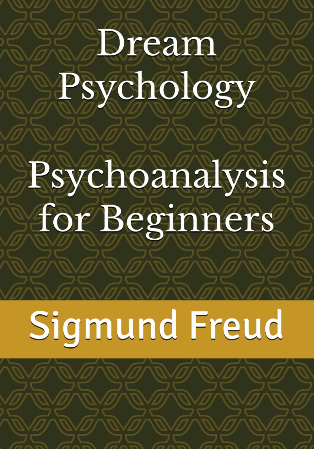 Dream Psychology Psychoanalysis for Beginners