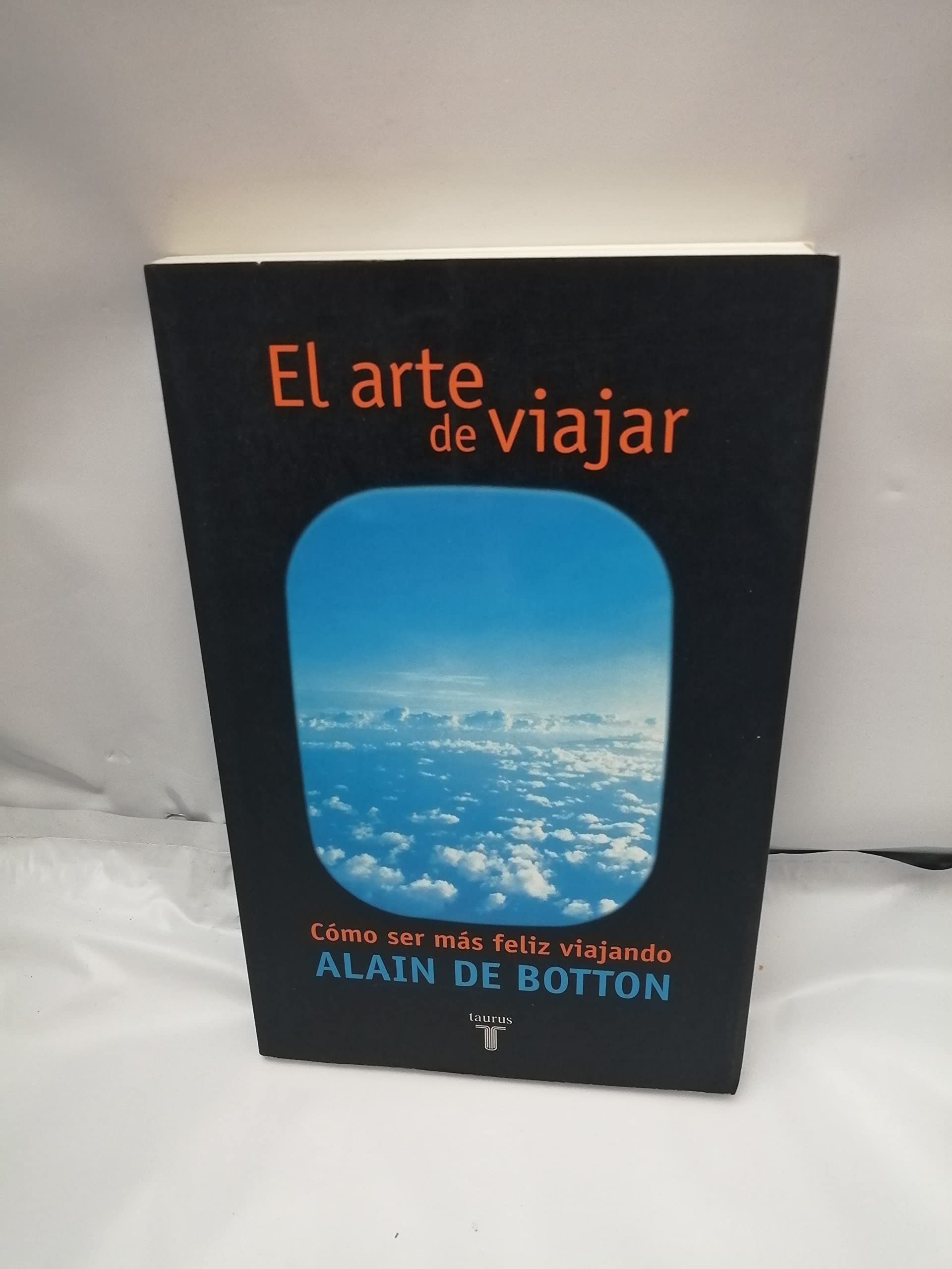 EL ARTE DE VIAJAR. COMO SER MAS FELEZ VIAJANDO (PENSAMIENTO)