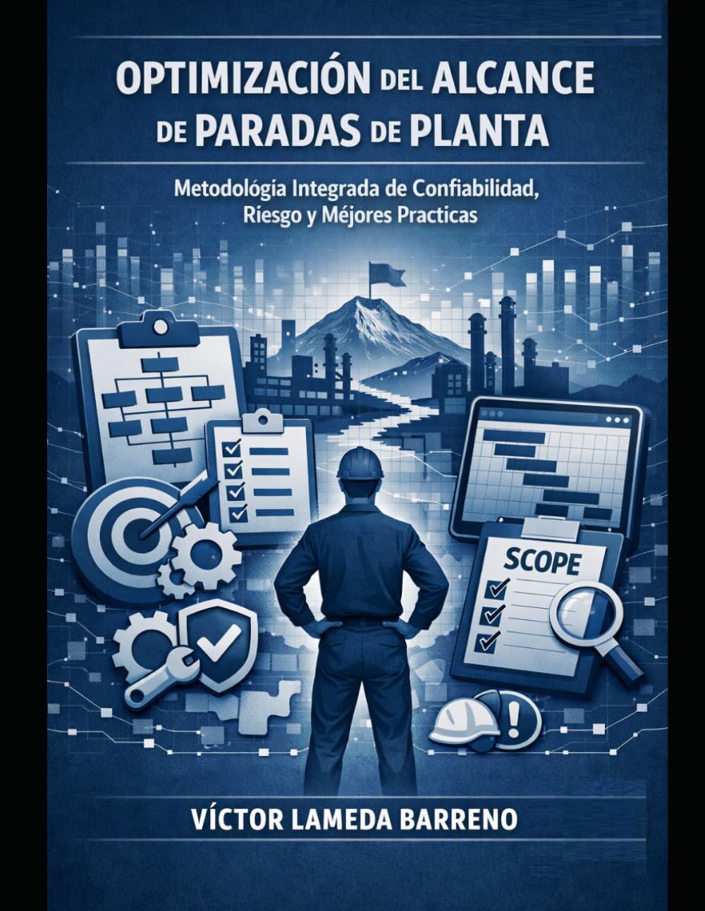 OPTIMIZACIÓN DEL ALCANCE DE PARADAS DE PLANTA: Metodología Integrada de Confiabilidad, Riesgo y Mejores Prácticas