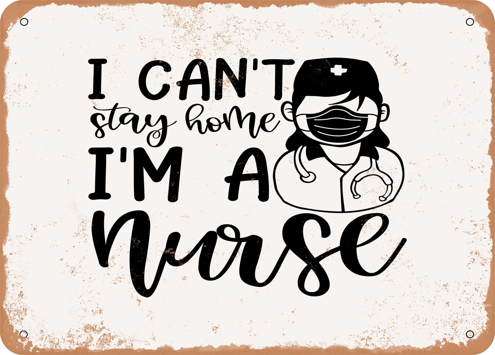 Miaomansenstore Metal Sign - I Cant Stay Home I'm A Nurse - 2 - Vintage Look Sign Home Decor