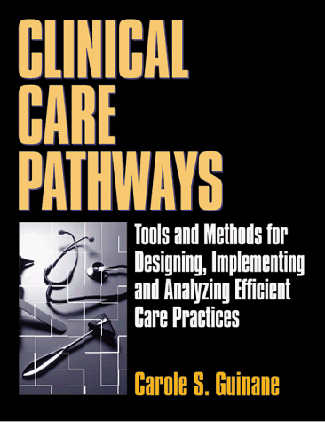 Clinical Care Pathways: Tools and Methods for Designing, Implementing ...