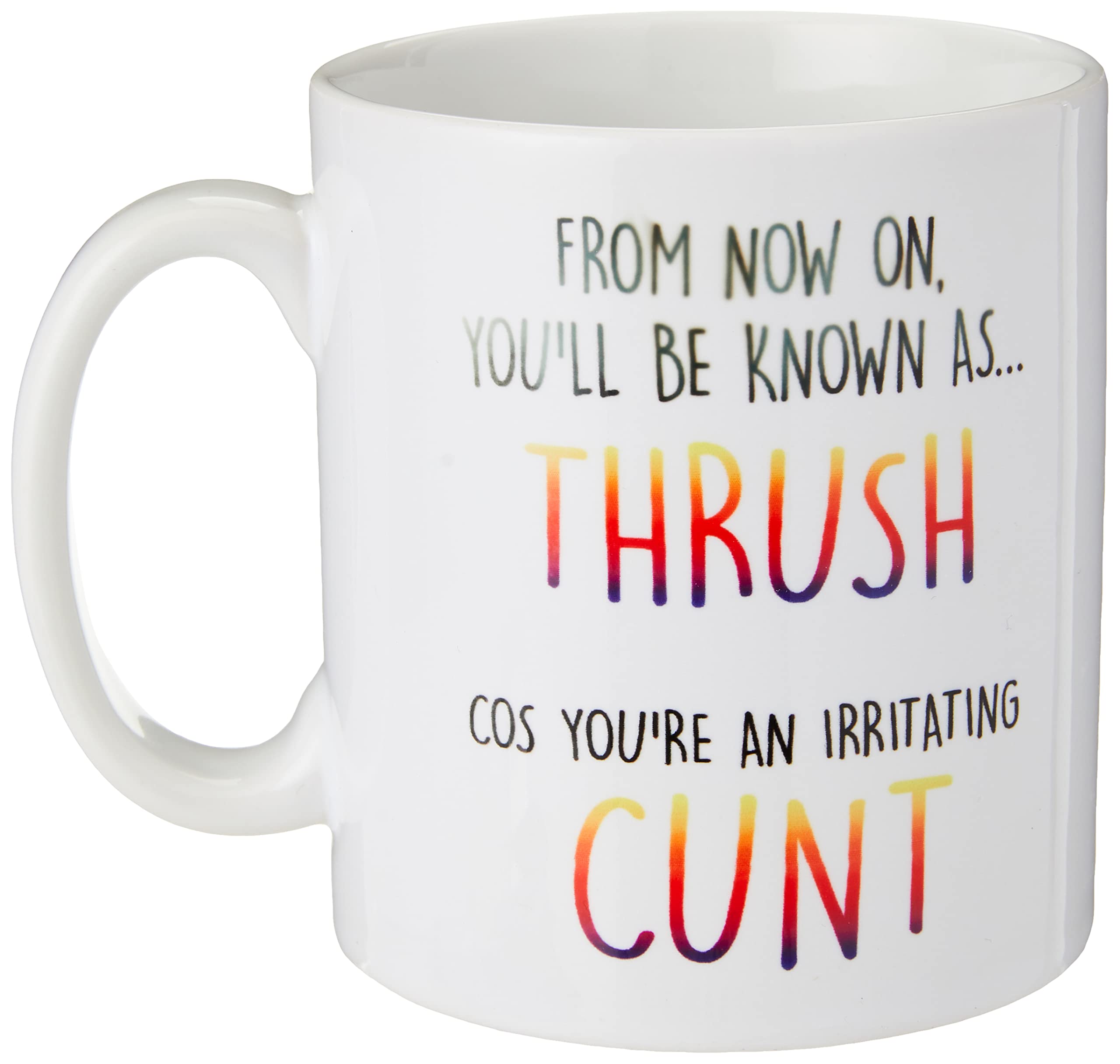 Peachy Antics White Funny Novelty Rude Coffee Mugs Known As Thrush Irritating C*Nt Boyfriend Gift Best Friend Present Funny Mugs Banter Birthday Mug Wsdmug1174