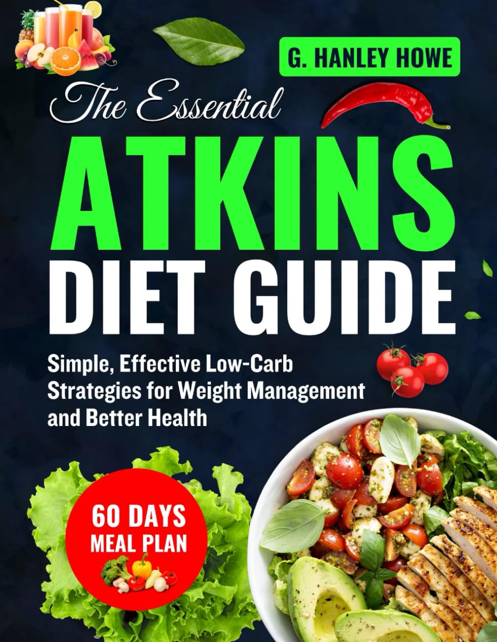 The Essential Atkins Diet Guide: Simple, Effective Low-Carb Strategies for Weight Management and Better Health (ATKINS Diet Cookbook)