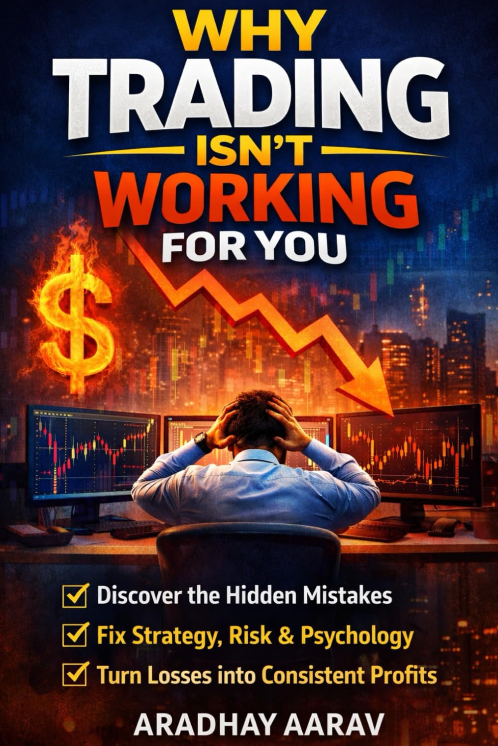 Why Trading Isn’t Working for You: Fix Strategy, Risk, and Psychology for Consistent Profits