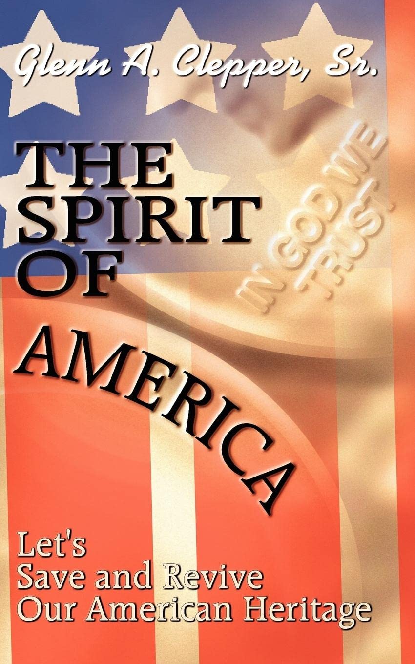 The Spirit of America: Let's Save and Revive Our American Heritage