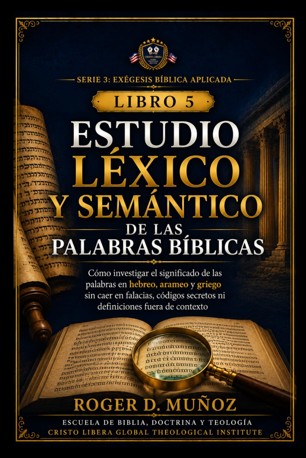ESTUDIO LÉXICO Y SEMÁNTICO DE LAS PALABRAS BÍBLICAS: Cómo investigar el significado de las palabras en hebreo, arameo y griego sin caer en falacias, ... fuera de contexto (EXÉGESIS BÍBLICA APLICADA)
