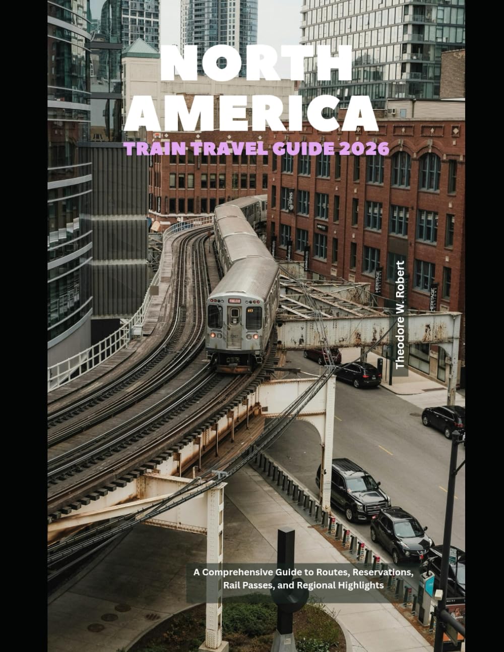 North America Train Travel Guide 2026: A Comprehensive Guide to Routes, Reservations, Rail Passes, and Regional Highlights