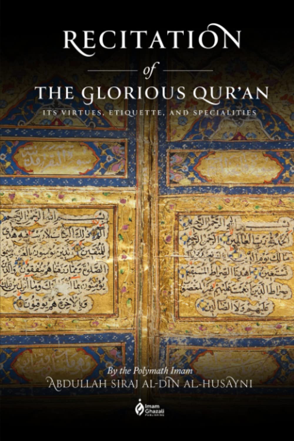 Imam Ghazali Publishing Recitation of the Glorious Qur'an: Its Virtues, Etiquettes, and Specialties
