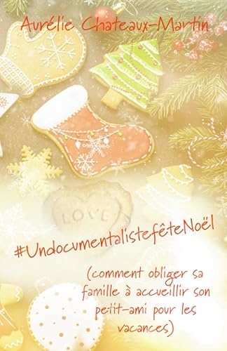 #UndocumentalistefêteNoël: (comment obliger sa famille à accueillir son petit-ami pour les vacances)