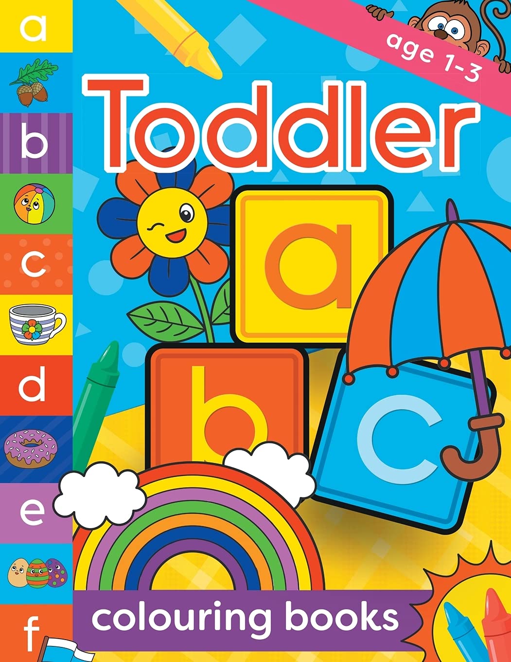 Toddler Colouring Books Age 1-3: Fun, first alphabet abc preschool activity workbook, early learning, letter tracing