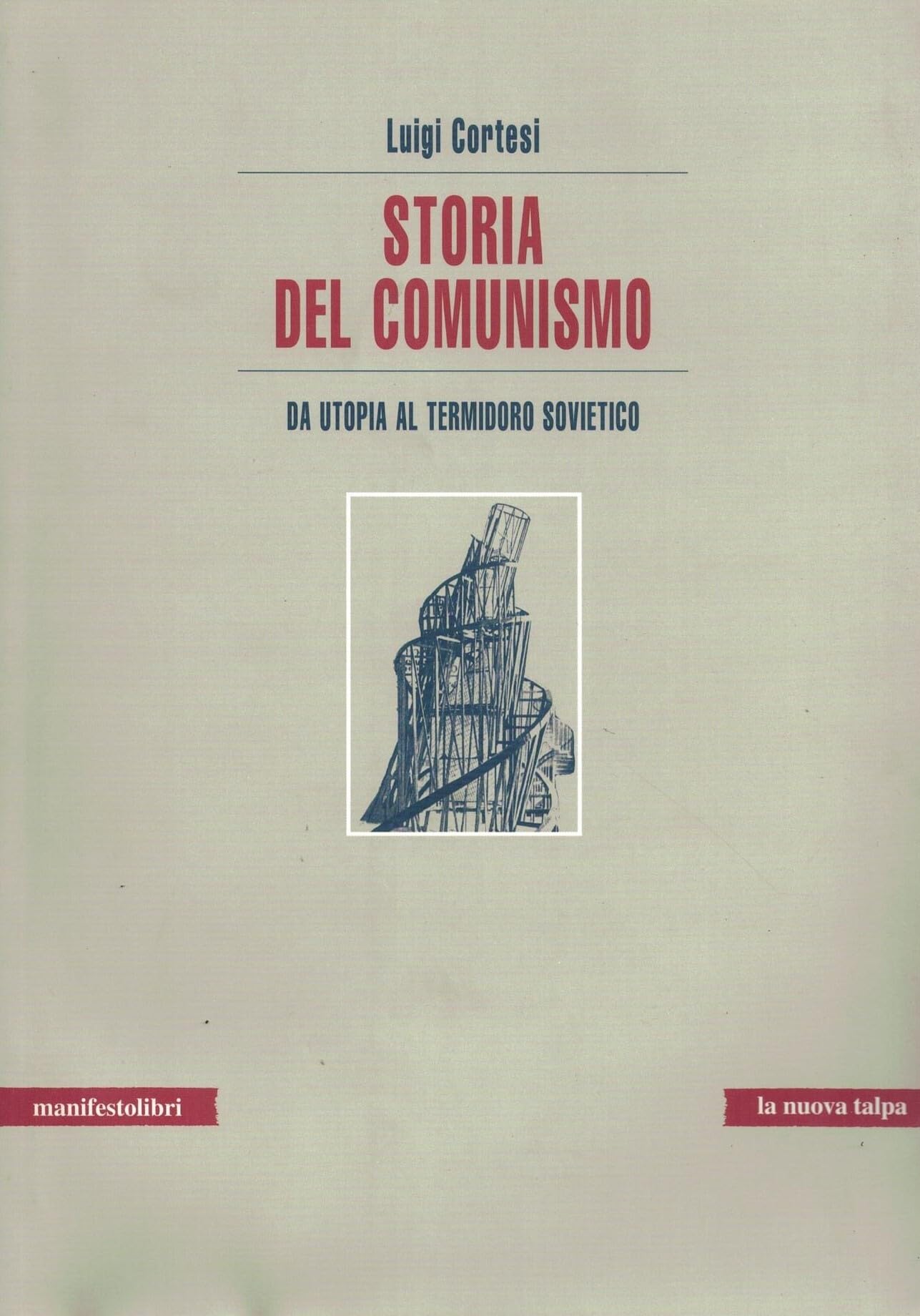 Storia del comunismo. Da utopia al Termidoro sovietico (La nuova talpa)